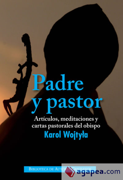 Padre y pastor : artículos, meditaciones y cartas pastorales del obispo Karol Wojtyla