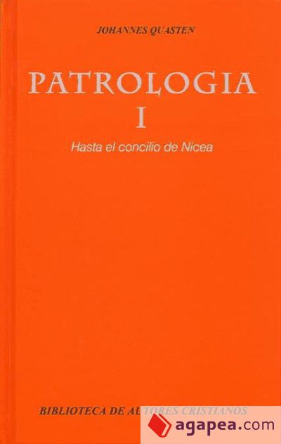 Patrología. I: Hasta el Concilio de Nicea