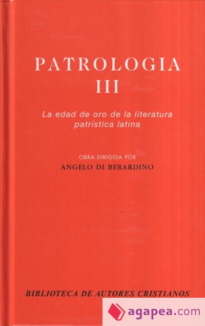 Patrología. III: La edad de oro de la literatura patrística latina