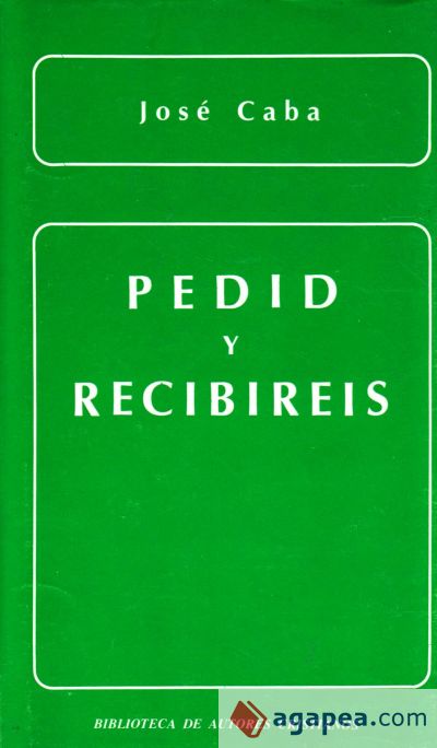 Pedid y recibiréis. La oración de petición en la enseñanza evangélica