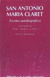 Portada de San Antonio Mar&iacute;a Claret. Escritos autobiogr&aacute;ficos