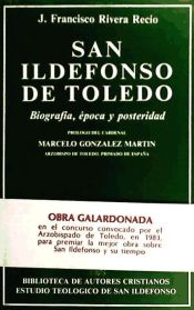 Portada de San Ildefonso de Toledo. Biograf&iacute;a, &eacute;poca y posteridad