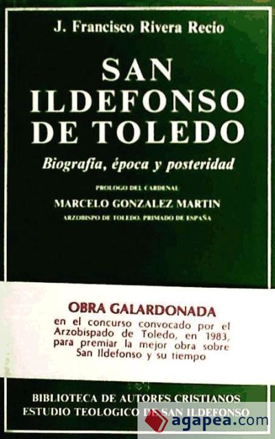 San Ildefonso de Toledo. Biograf&iacute;a, &eacute;poca y posteridad