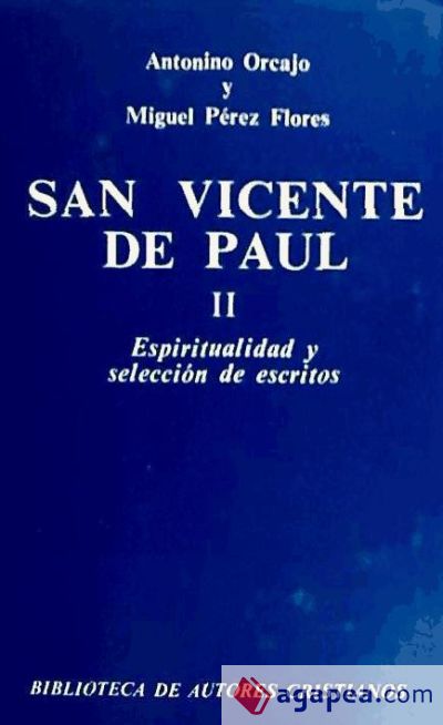 San Vicente de Paúl. II: Espiritualidad y selección de escritos