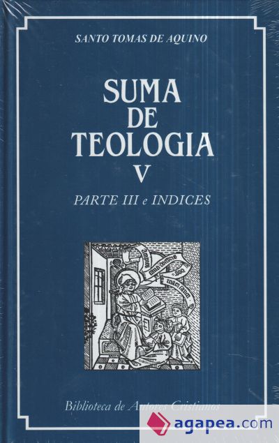 Suma de teología. V: Parte III e índices