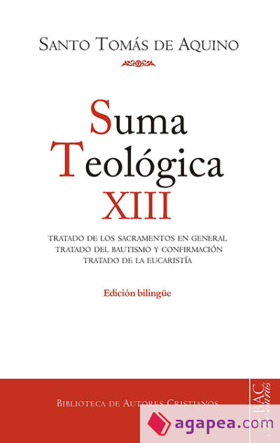 Suma teológica. Suma teológica. XII (3 q. 60-83): Tratado de los sacramentos en general. Tratado del Bautismo y Confirmación. Tratado de la Eucaristía