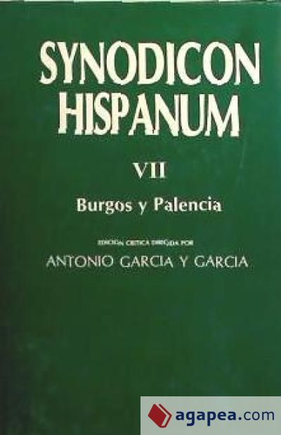 Synodicon Hispanum. VII: Burgos y Palencia
