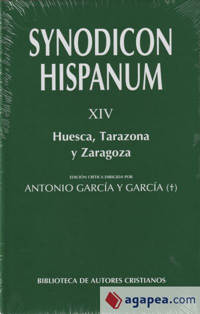 Synodicon Hispanum. XIV: Huesca, Tarazona y Zaragoza