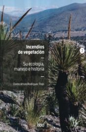 Portada de BBA58. INCENDIOS DE VEGETACION, V.2. SU ECOLOGIA, MANEJO E HISTORIA