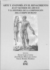 Portada de Arte y anatomía en el Renacimiento. Juan Valverde de Amusco y la Historia de la composición del cuerpo humano