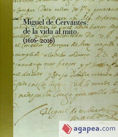 Miguel de Cervantes: De la vida al mito. 1616-2016