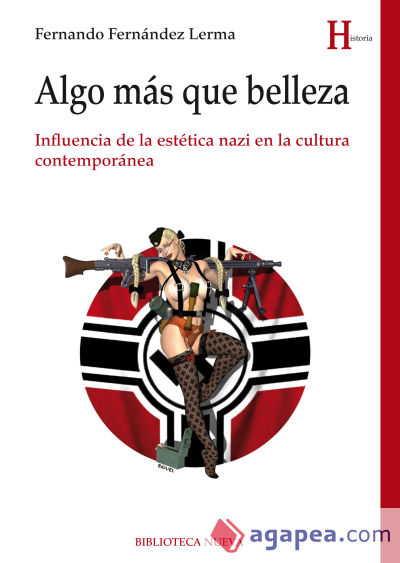 Algo más que belleza. Influencia de la estética nazi en la cultura contemporánea