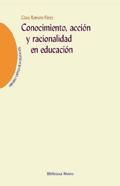 Portada de Conocimiento, acción y racionalidad en educación