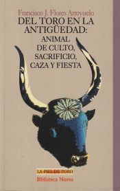 Portada de Del toro en la Antigüedad. Animal de culto, sacrificio, caza y fiesta