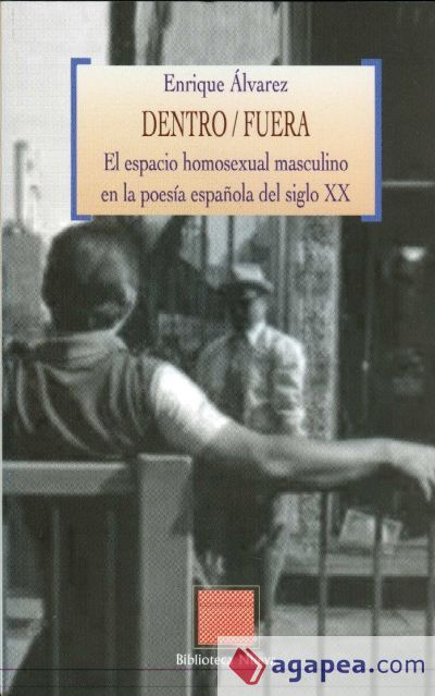 Dentro/Fuera. El espacio homosexual masculino en la poes&iacute;a espa&ntilde;ola del siglo XX