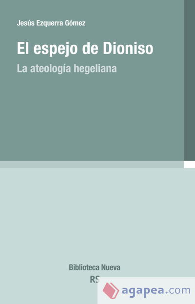 EL ESPEJO DE DIONISO. La ateología hegeliana