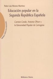 Portada de Educaci&oacute;n popular en la Segunda Rep&uacute;blica Espa&ntilde;ola. Carmen Conde, Antonio Oliver y la Universidad Popular de Cartagena