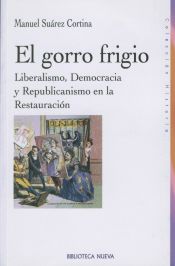 Portada de El gorro frigio. Liberalismo, Democracia y Republicanismo en la Restauración