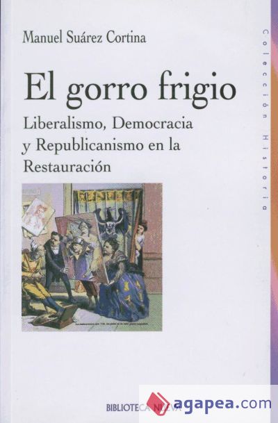 El gorro frigio. Liberalismo, Democracia y Republicanismo en la Restauración