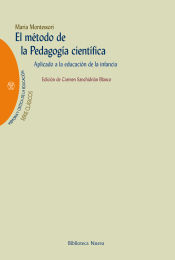 Portada de El método de la pedagogía científica : aplicado a la educación de la infancia en las "Cases dei bambini" (Casa de los niños)