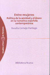 Portada de Entre mujeres:. política de la amistad y el deseo en la narrativa española contemporánea