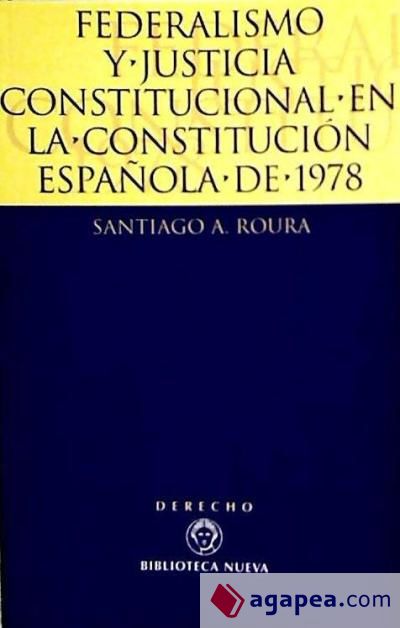 Federalismo y justicia constitucional en la Constitución española de 1978. El Tribunal Constitucional y las Comunidades Autónomas