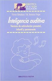 Portada de Inteligencia auditiva. Técnicas de estimulación prenatal, infantil y permanente