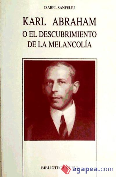 Karl Abraham o el descubrimiento de la melancol&iacute;a