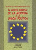 Portada de La apuesta europea: De la moneda a la uni&oacute;n pol&iacute;tica