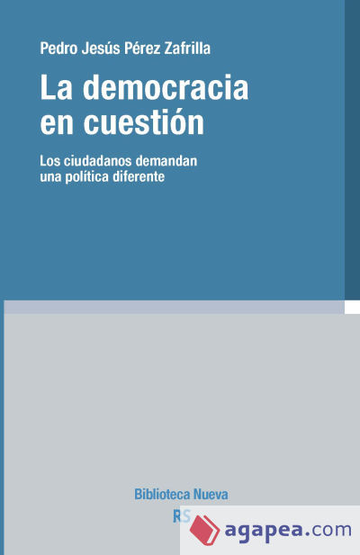 La democracia en cuestión. Los ciudadanos demandan una política diferente