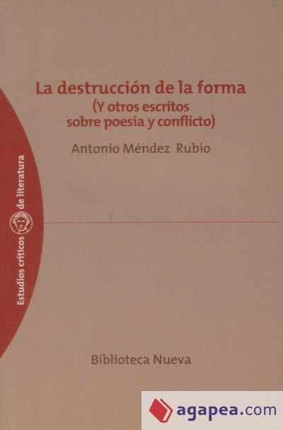 La destrucción de la forma. (Y otros escritos sobre poesía y conflicto)