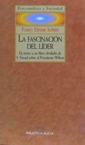 Portada de La fascinación del líder. En torno a un libro olvidado de Sigmund Freud sobre el presidente Wilson