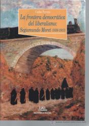 Portada de La frontera democrática del liberalismo: Segismundo Moret (1838-1913)