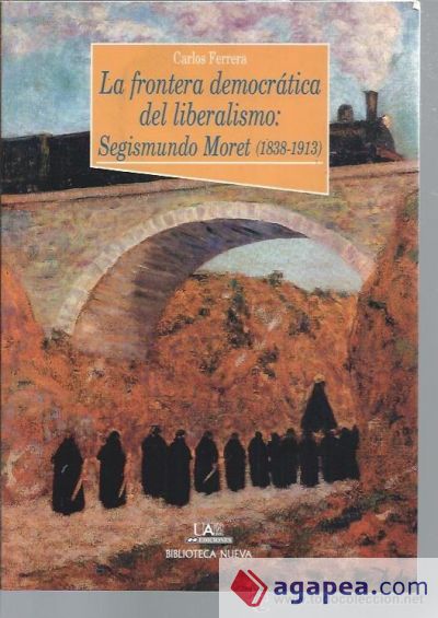 La frontera democrática del liberalismo: Segismundo Moret (1838-1913)
