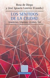 Portada de Los sentidos de la ciudad: Arquitectura. Urbanismo. Literatura. Cine