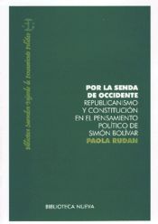 Portada de Por la senda de Occidente. Republicanismo y constitución en el pensamiento político de Simón Bolívar