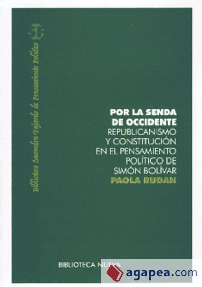 Por la senda de Occidente. Republicanismo y constitución en el pensamiento político de Simón Bolívar