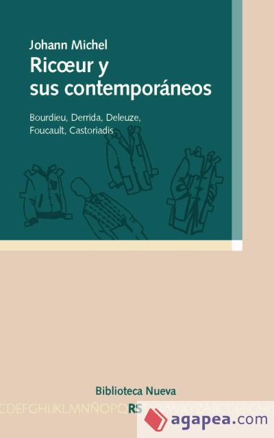 Ricoeur y sus contemporáneos. Bourdieu, derrida, Deleuze, Foucault, Castoriadis