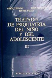 Portada de Tratado de psiquiatría del niño y del adolescente (III). Psicopatología I: Alteraciones del funcionamiento mental del niño y del adolescente