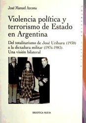 Portada de Violencia política y terrorismo de Estado en Argentina. Del totalitarismo de José Uriburu (1930) a la dictadura militar (1976-1983). Una visión bilateral