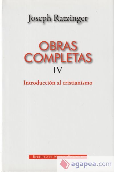 OBRAS COMPLETAS IV INTRODUCCIÓN AL CRISTIANISMO OBRAS COMPLETAS IV INTRODUCCIÓN AL CRISTIANISMO