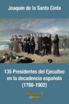 Portada de 135 Presidentes del Ejecutivo en la decadencia española (1788-1902) (Ebook)