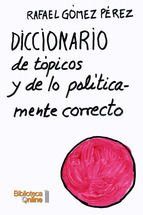 Portada de Diccionario de t&oacute;picos y de lo pol&iacute;ticamente correcto (Ebook)