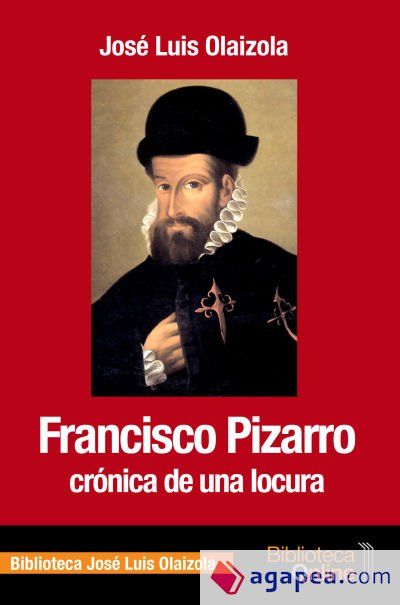 Francisco Pizarro: cr&oacute;nica de una locura