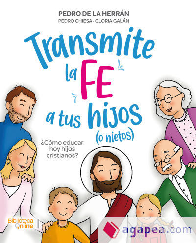 Transmite la fe a tus hijos (o nietos)