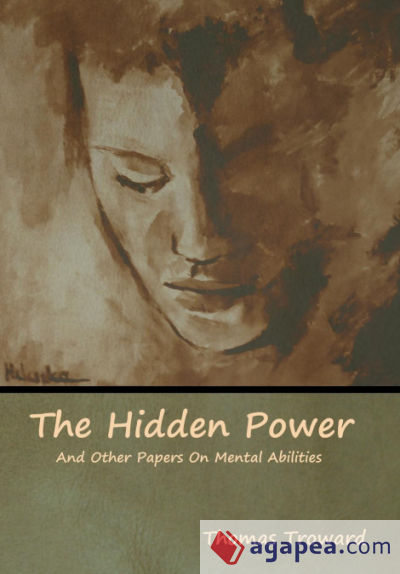 The Hidden Power And Other Papers On Mental Abilities
