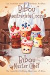 Bibou Maestra de la Cocina - Bibou Master Chef: Un delicioso libro bilingüe inglés español para iniciar a los niños en la cocina - A Delicious Spanish