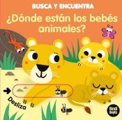 Portada de &iquest;D&oacute;nde est&aacute;n los beb&eacute;s animales?: Libros con solapes dobles que reproducen el juego del "cuc&uacute;-tras"