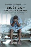 Bio&eacute;tica y tragedia humana (Con algunas reflexione