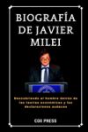 Biografía de Javier Milei: Descubriendo al hombre detrás de las teorías económicas y las declaraciones audaces